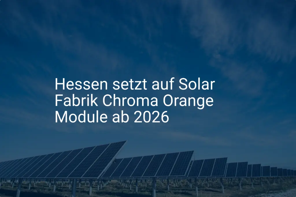 Hessen setzt auf Solar Fabrik Chroma Orange Module ab 2026