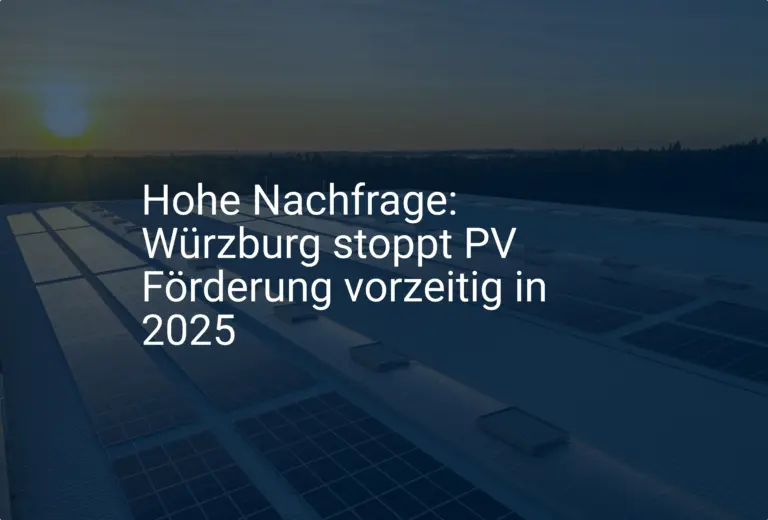 Hohe Nachfrage: Würzburg stoppt PV Förderung vorzeitig in 2025