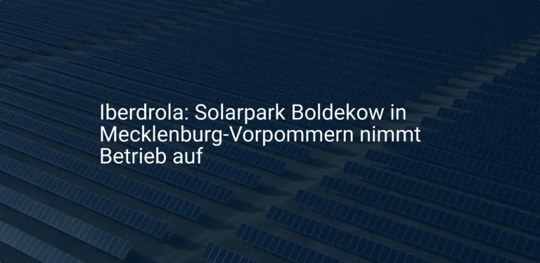 Iberdrola: Solarpark Boldekow in Mecklenburg-Vorpommern nimmt Betrieb auf