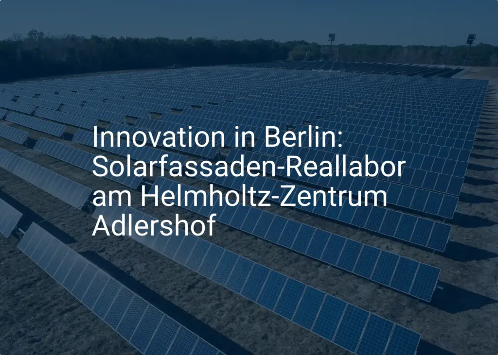 Innovation in Berlin: Solarfassaden-Reallabor am Helmholtz-Zentrum Adlershof
