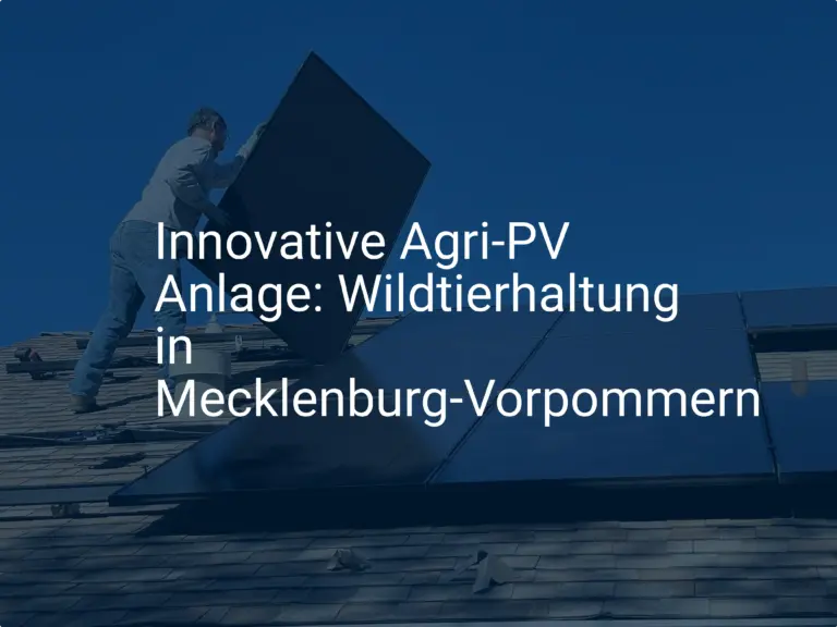 Innovative Agri-PV Anlage: Wildtierhaltung in Mecklenburg-Vorpommern