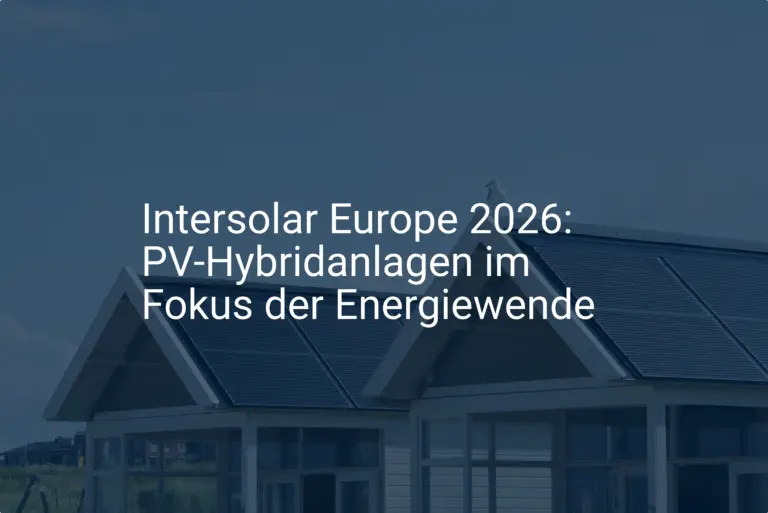 Intersolar Europe 2026: PV-Hybridanlagen im Fokus der Energiewende