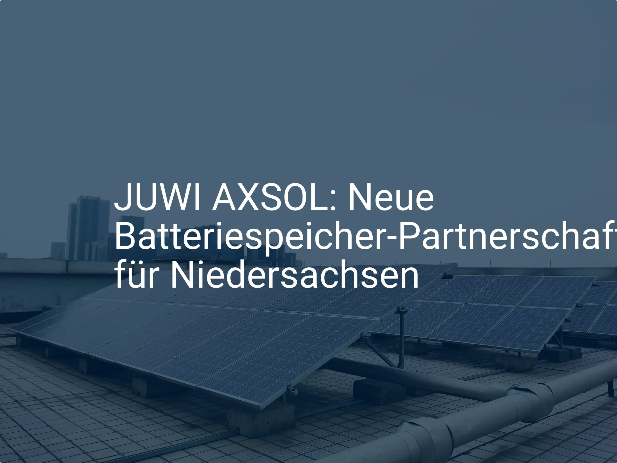 JUWI AXSOL: Neue Batteriespeicher-Partnerschaft für Niedersachsen