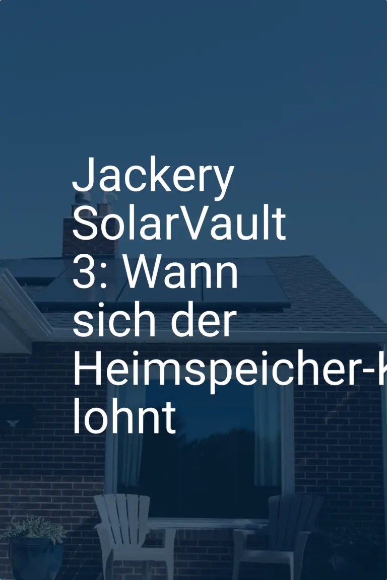 Jackery SolarVault 3: Wann sich der Heimspeicher-Kauf lohnt