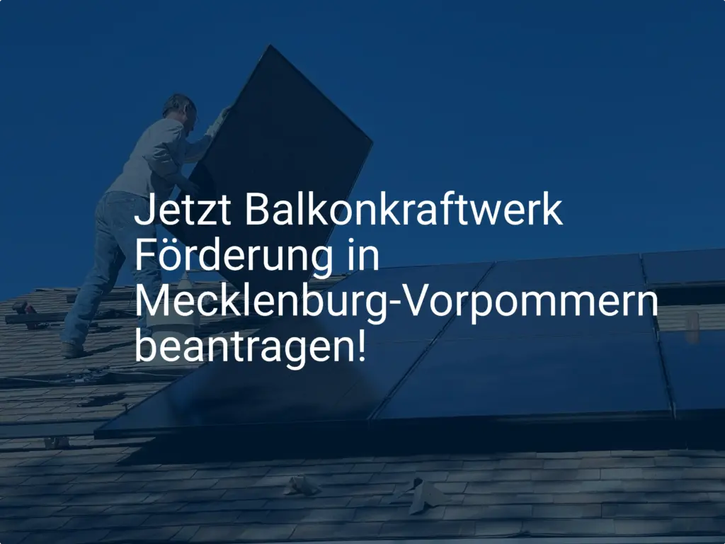 Jetzt Balkonkraftwerk Förderung in Mecklenburg-Vorpommern beantragen!