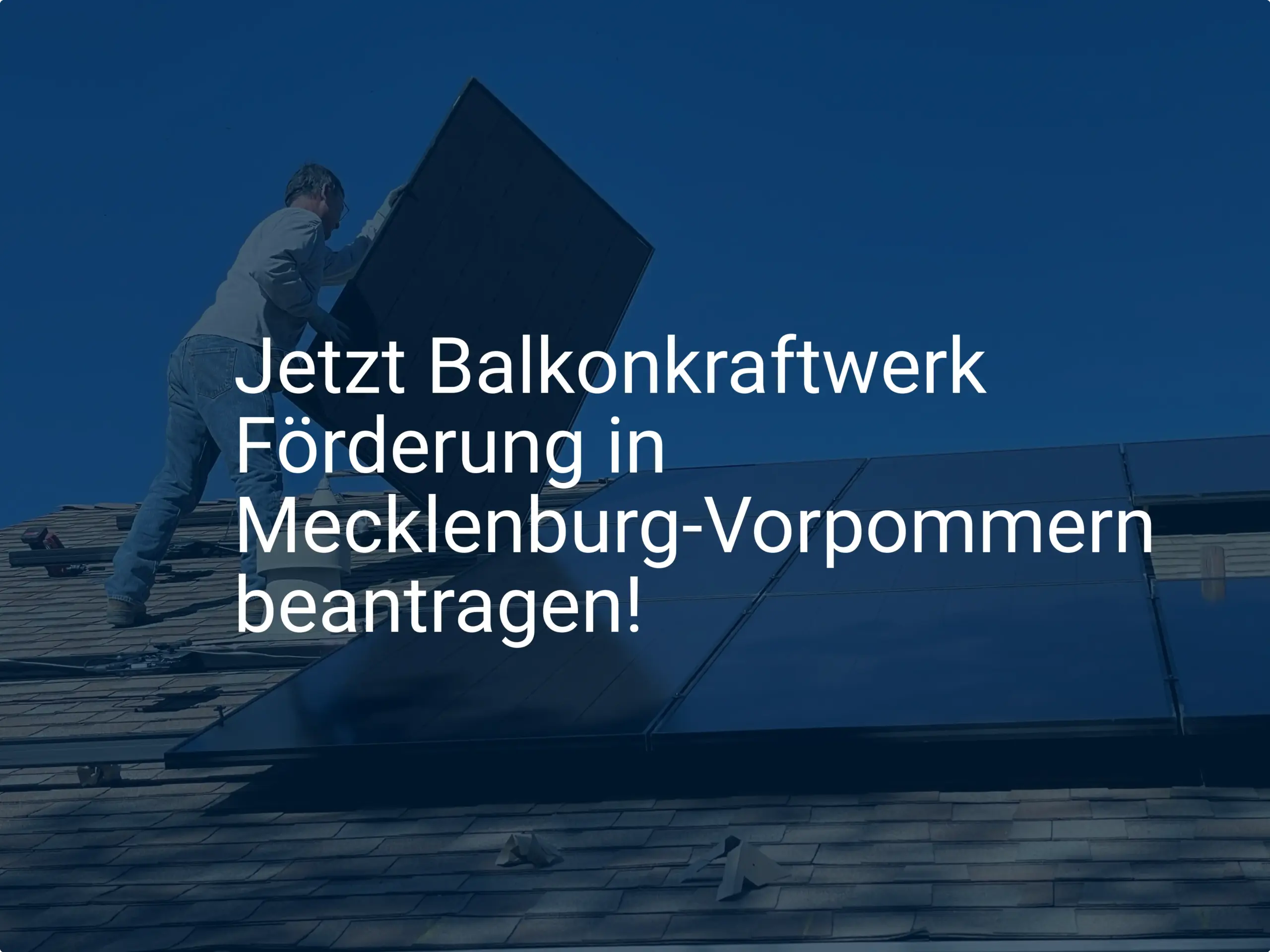 Jetzt Balkonkraftwerk Förderung in Mecklenburg-Vorpommern beantragen!