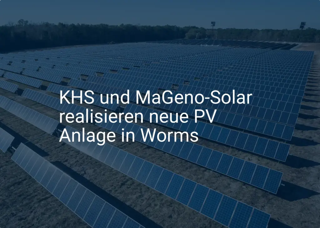 KHS und MaGeno-Solar realisieren neue PV Anlage in Worms