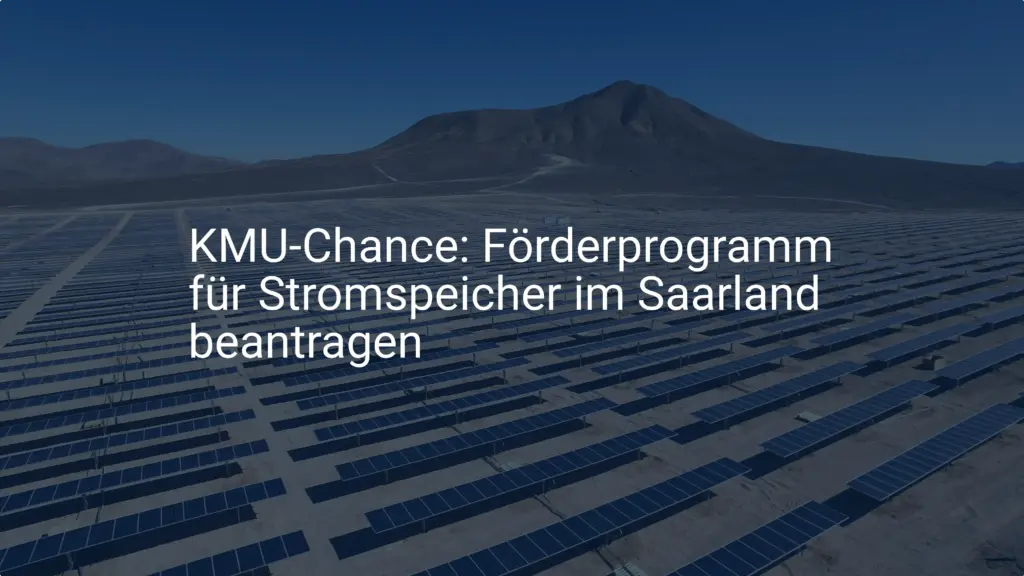 KMU-Chance: Förderprogramm für Stromspeicher im Saarland beantragen