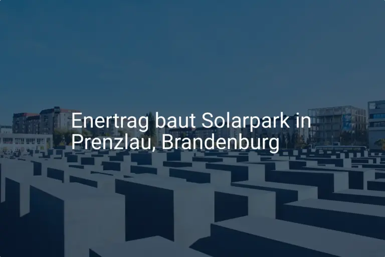 Kein Solarpark: Enertrag setzt in Prenzlau (Brandenburg) auf Wasserstoff