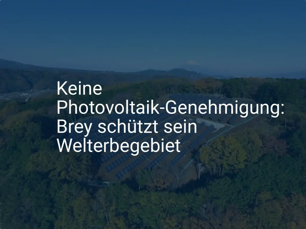 Keine Photovoltaik-Genehmigung: Brey schützt sein Welterbegebiet