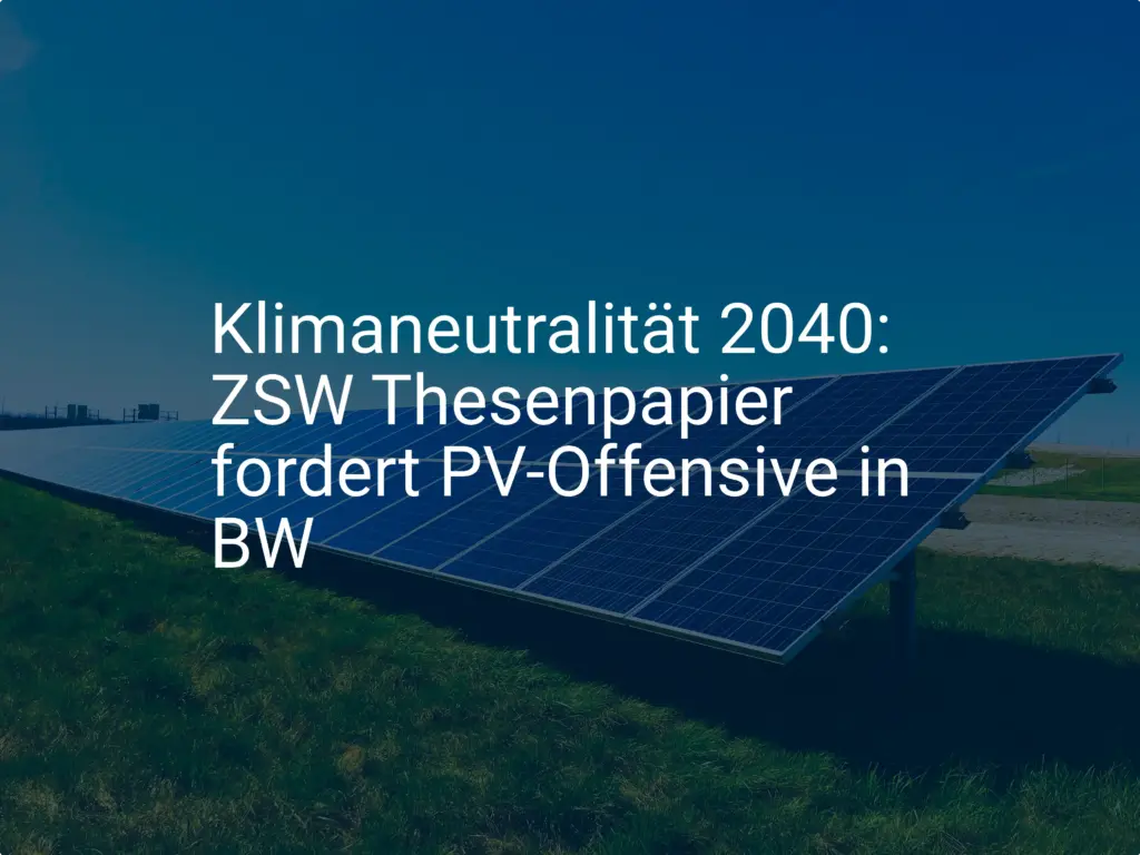Klimaneutralität 2040: ZSW Thesenpapier fordert PV-Offensive in BW