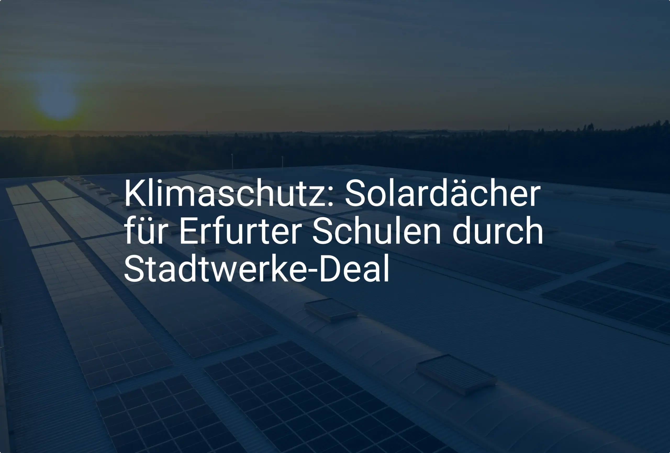 Klimaschutz: Solardächer für Erfurter Schulen durch Stadtwerke-Deal