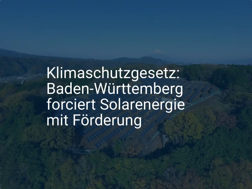 Klimaschutzgesetz: Baden-Württemberg forciert Solarenergie mit Förderung