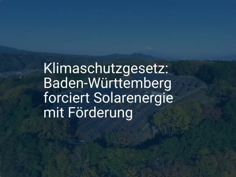 Klimaschutzgesetz: Baden-Württemberg forciert Solarenergie mit Förderung