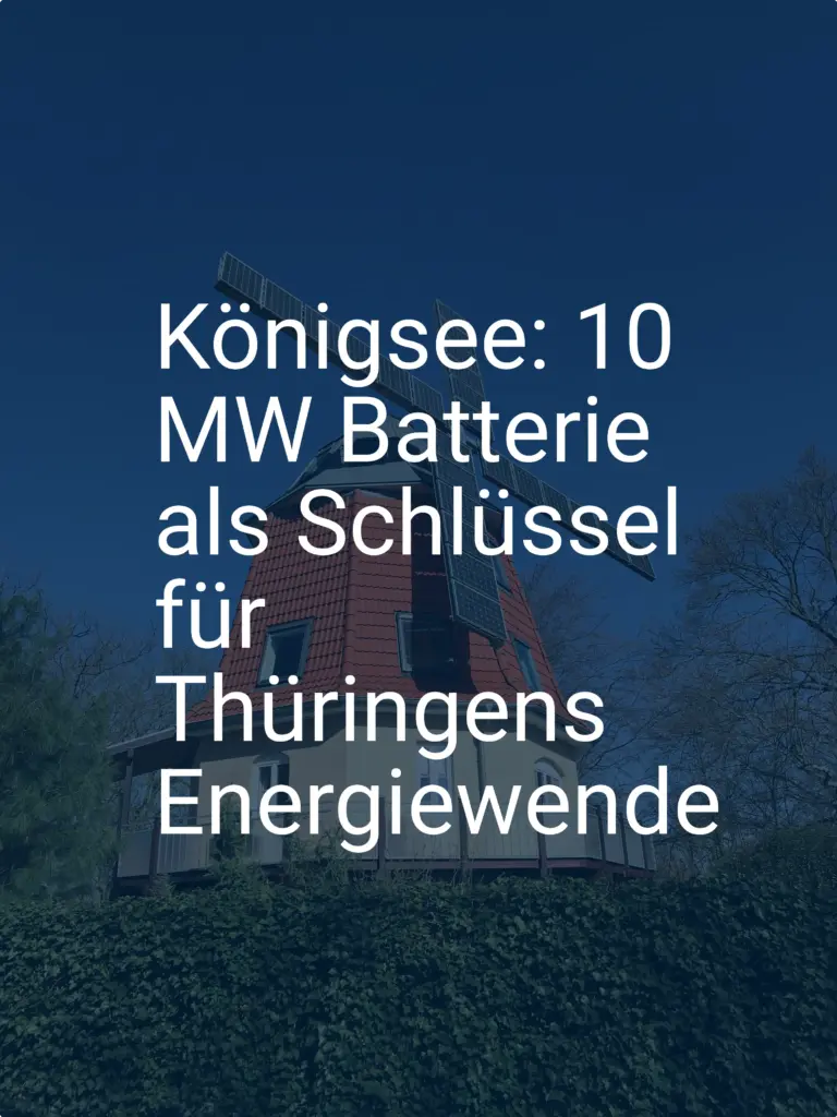 Königsee: 10 MW Batterie als Schlüssel für Thüringens Energiewende