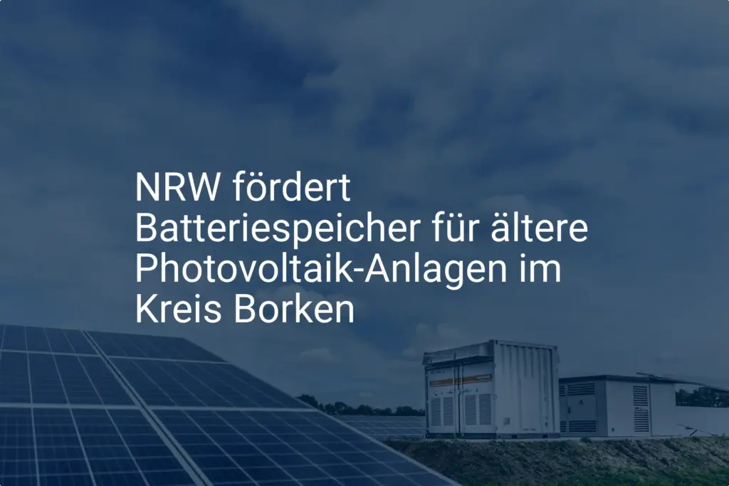 Kreis Borken: NRW-Förderung für Batteriespeicher in PV-Altanlagen