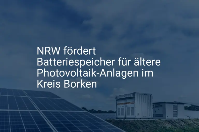 Kreis Borken: NRW-Förderung für Batteriespeicher in PV-Altanlagen