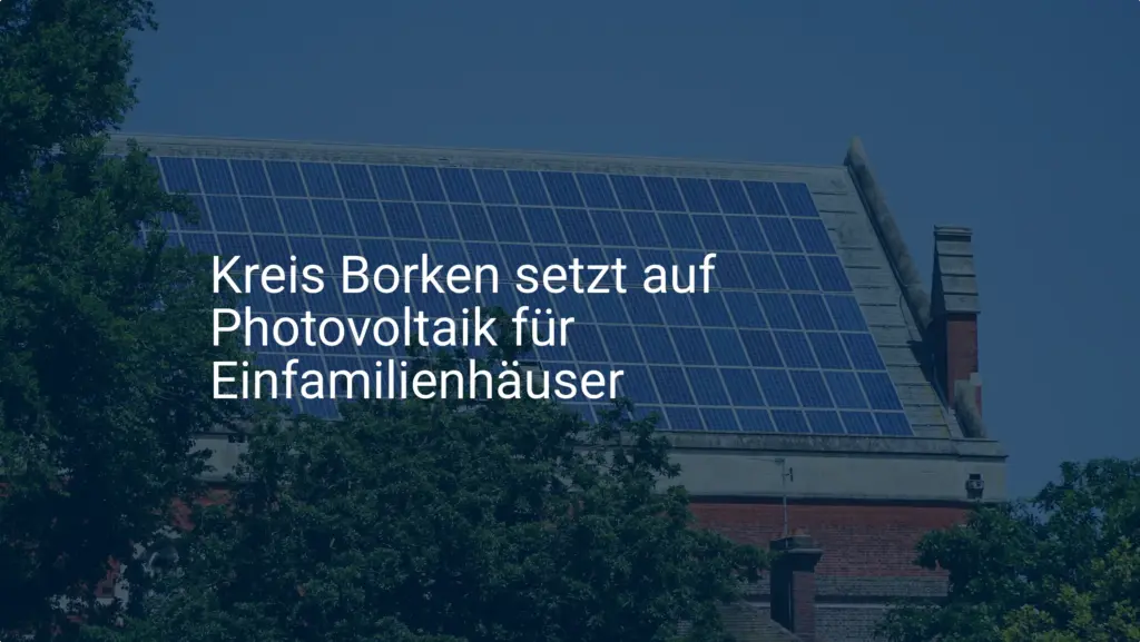 Kreis Borken fördert Photovoltaik auf Einfamilienhäusern großzügig
