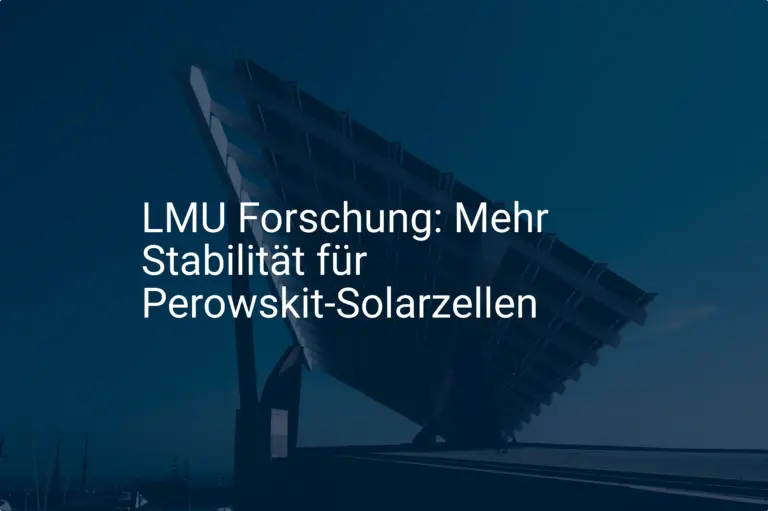 LMU Forschung: Mehr Stabilität für Perowskit-Solarzellen