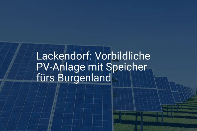 Lackendorf: Vorbildliche PV-Anlage mit Speicher fürs Burgenland
