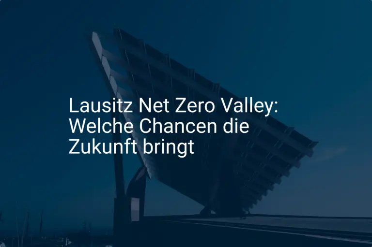 Lausitz Net Zero Valley: Welche Chancen die Zukunft bringt