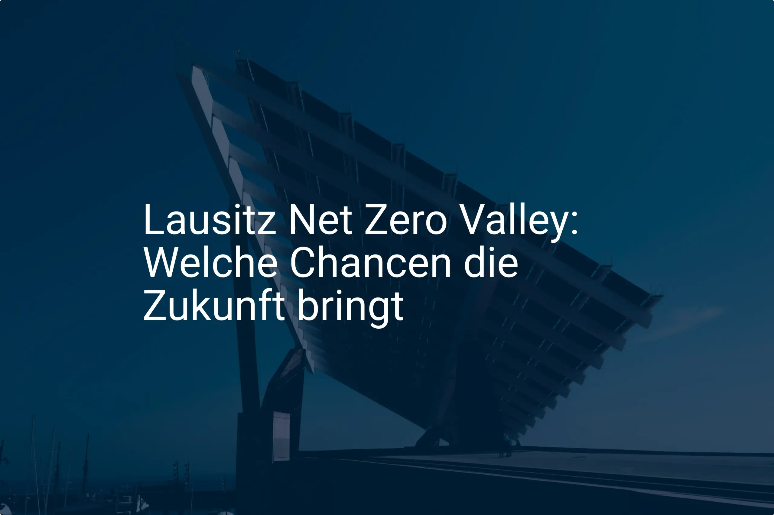 Lausitz Net Zero Valley: Welche Chancen die Zukunft bringt