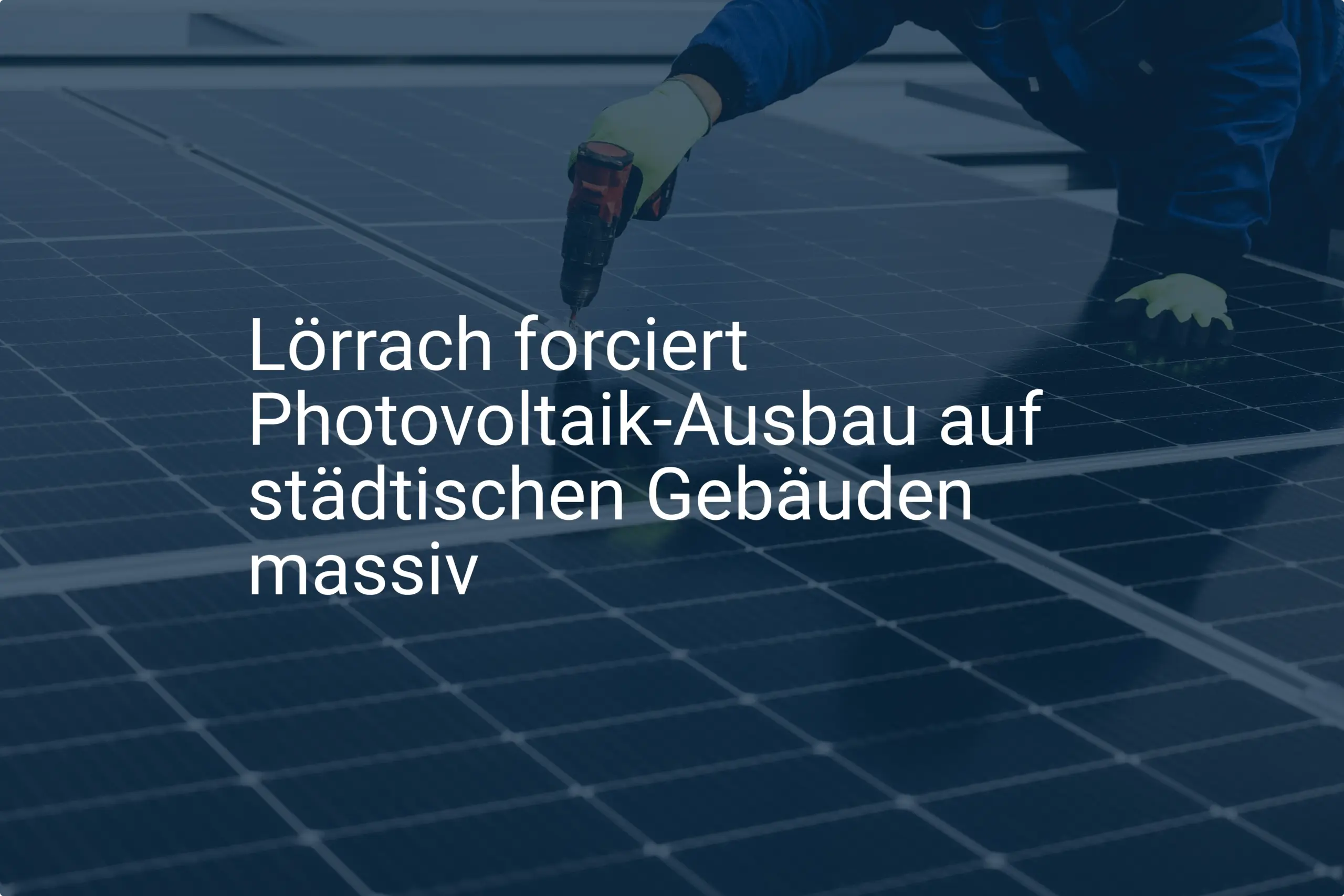 Lörrach forciert Photovoltaik-Ausbau auf städtischen Gebäuden massiv