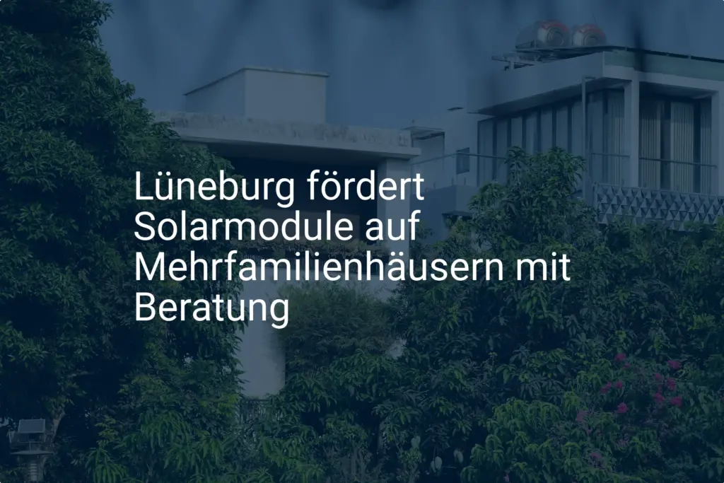 Lüneburg: Neue Beratung zur Solarförderung für Mehrfamilienhäuser