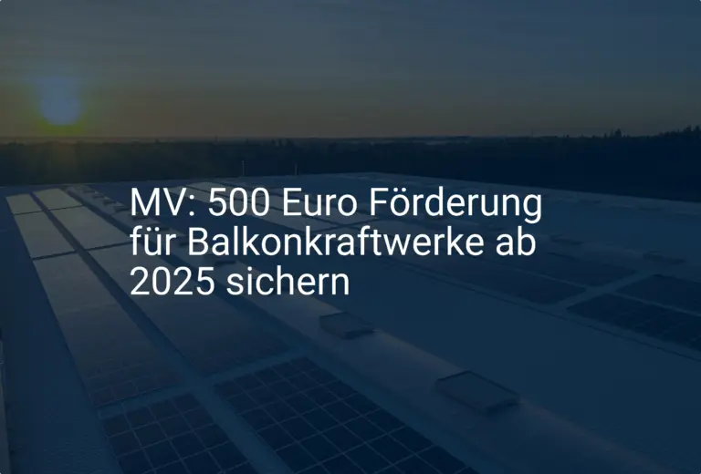 MV: 500 Euro Förderung für Balkonkraftwerke ab 2025 sichern