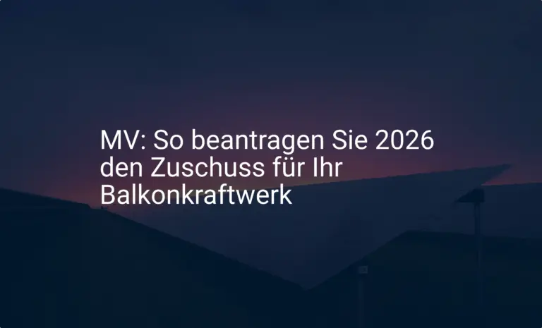 MV: So beantragen Sie 2026 den Zuschuss für Ihr Balkonkraftwerk