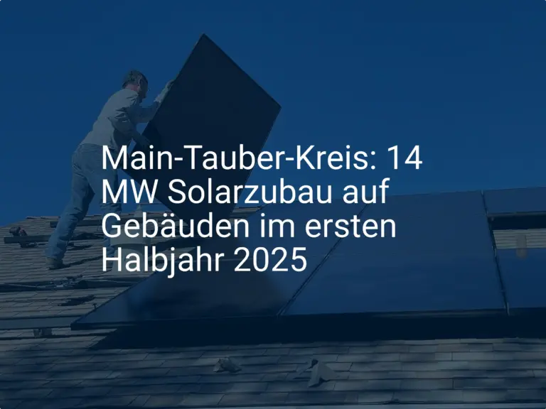 Main-Tauber-Kreis führt Solarzubau auf Gebäuden 2025 in BW an