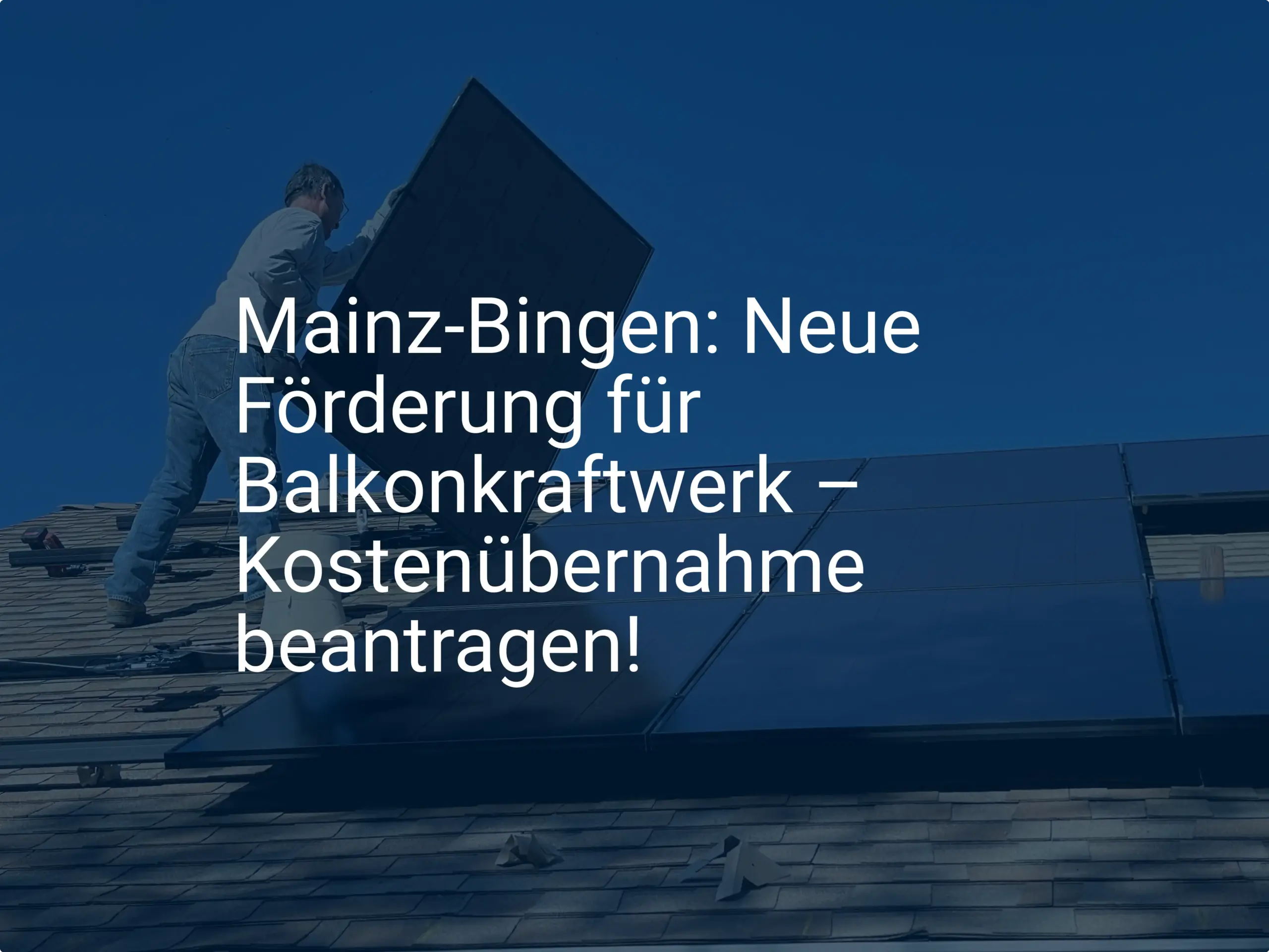 Mainz-Bingen: Neue Förderung für Balkonkraftwerk – Kostenübernahme beantragen!