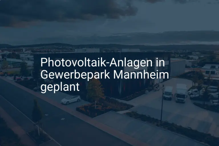Mannheim: Neue Photovoltaik im Gewerbepark – Kosten und Planung