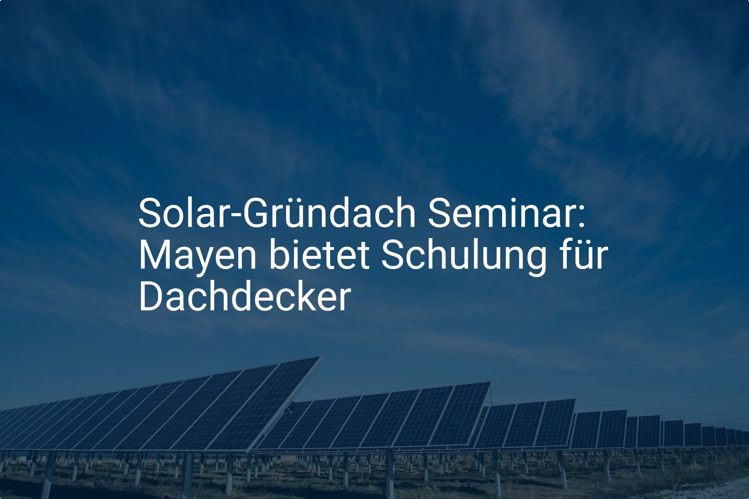 Mayen (Rheinland-Pfalz): Neue Solar Gründach Schulung für Dachdecker