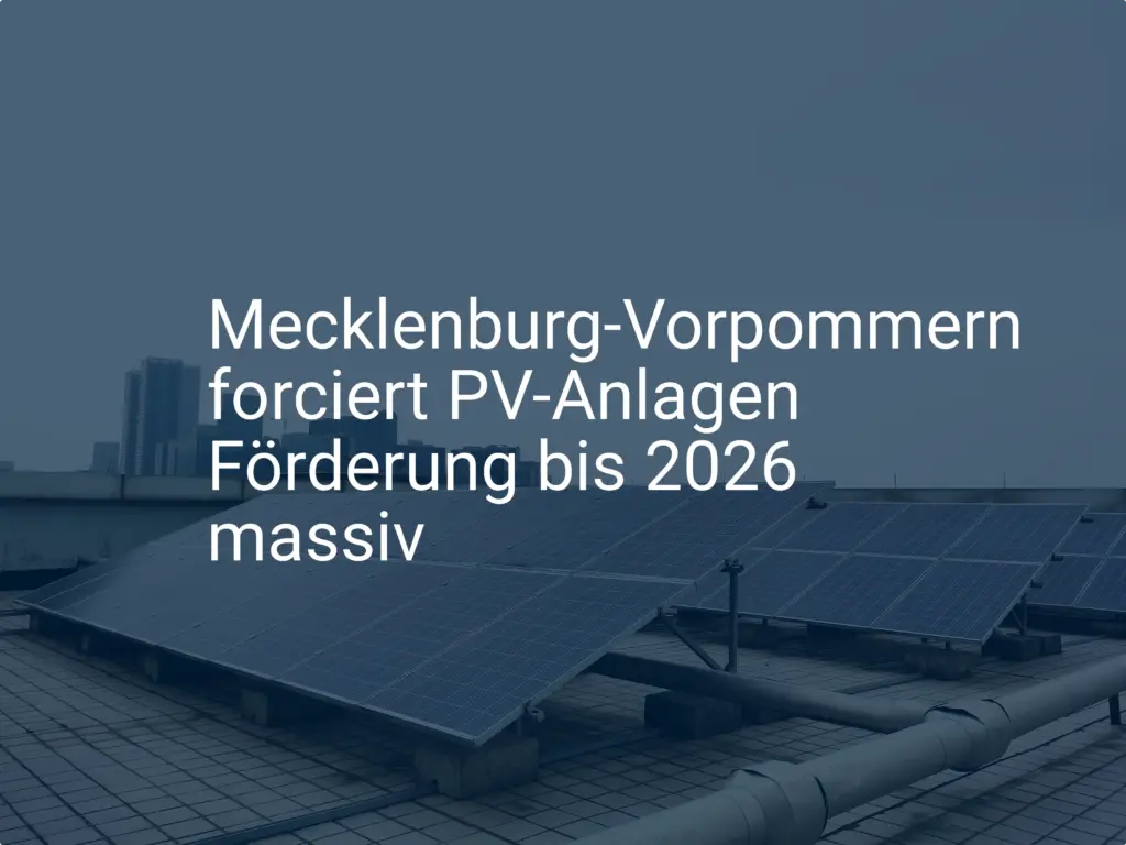 Mecklenburg-Vorpommern forciert PV-Anlagen Förderung bis 2026 massiv