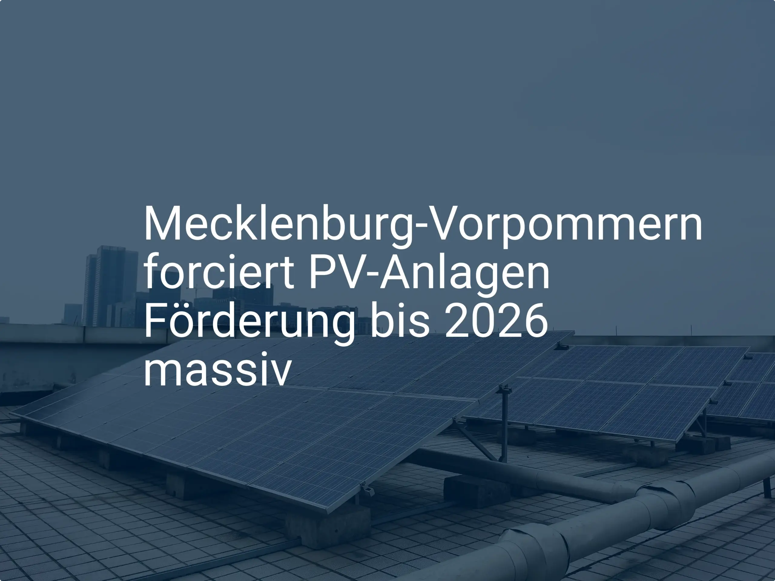 Mecklenburg-Vorpommern forciert PV-Anlagen Förderung bis 2026 massiv