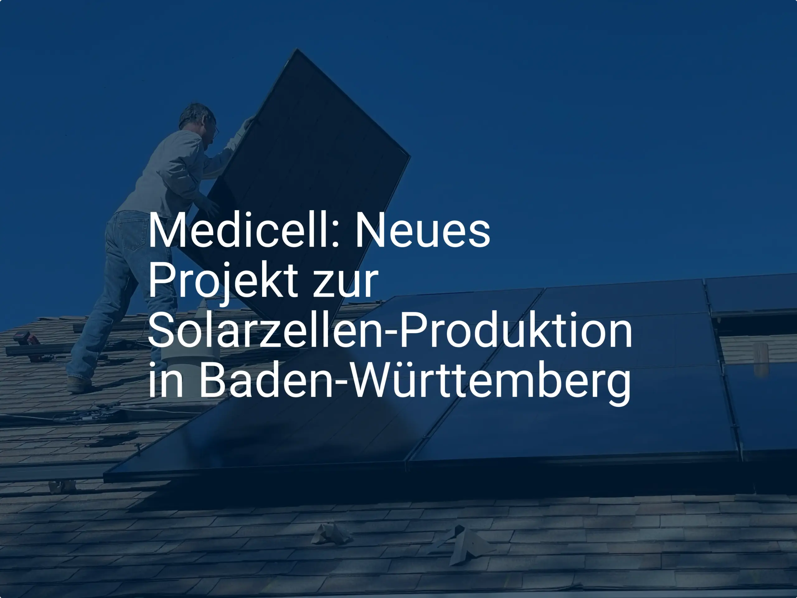 Medicell: Neues Projekt zur Solarzellen-Produktion in Baden-Württemberg