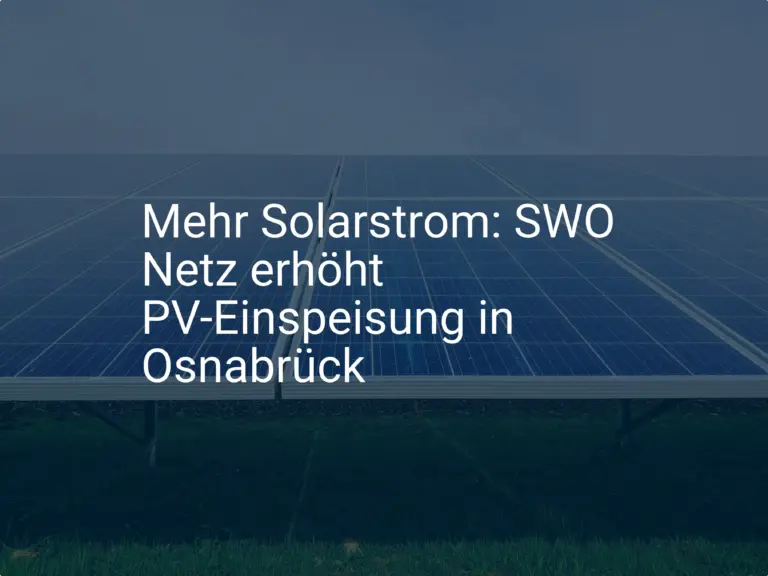 Mehr Solarstrom: SWO Netz erhöht PV-Einspeisung in Osnabrück