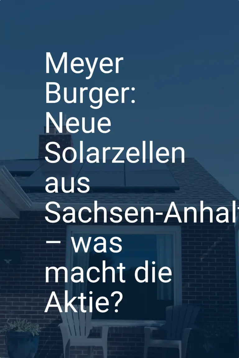Meyer Burger: Neue Solarzellen aus Sachsen-Anhalt – was macht die Aktie?