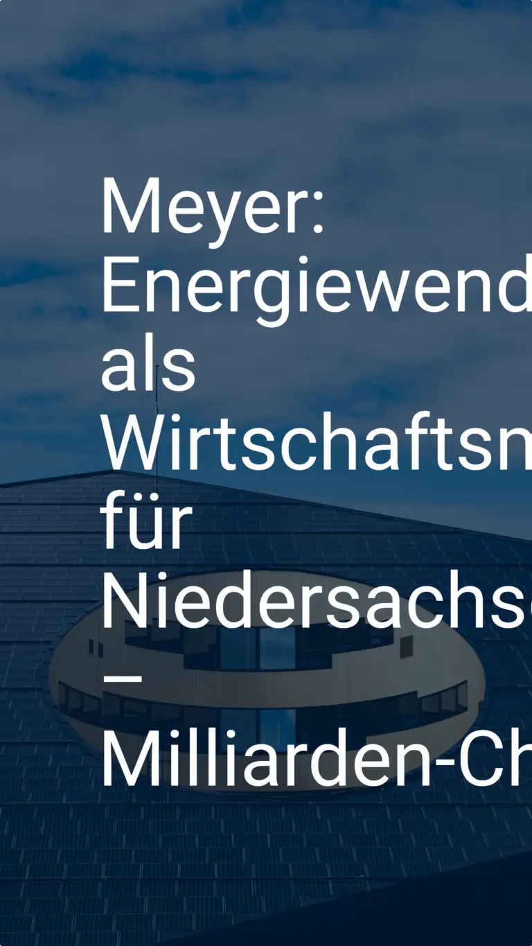 Meyer: Energiewende als Wirtschaftsmotor für Niedersachsen – Milliarden-Chance