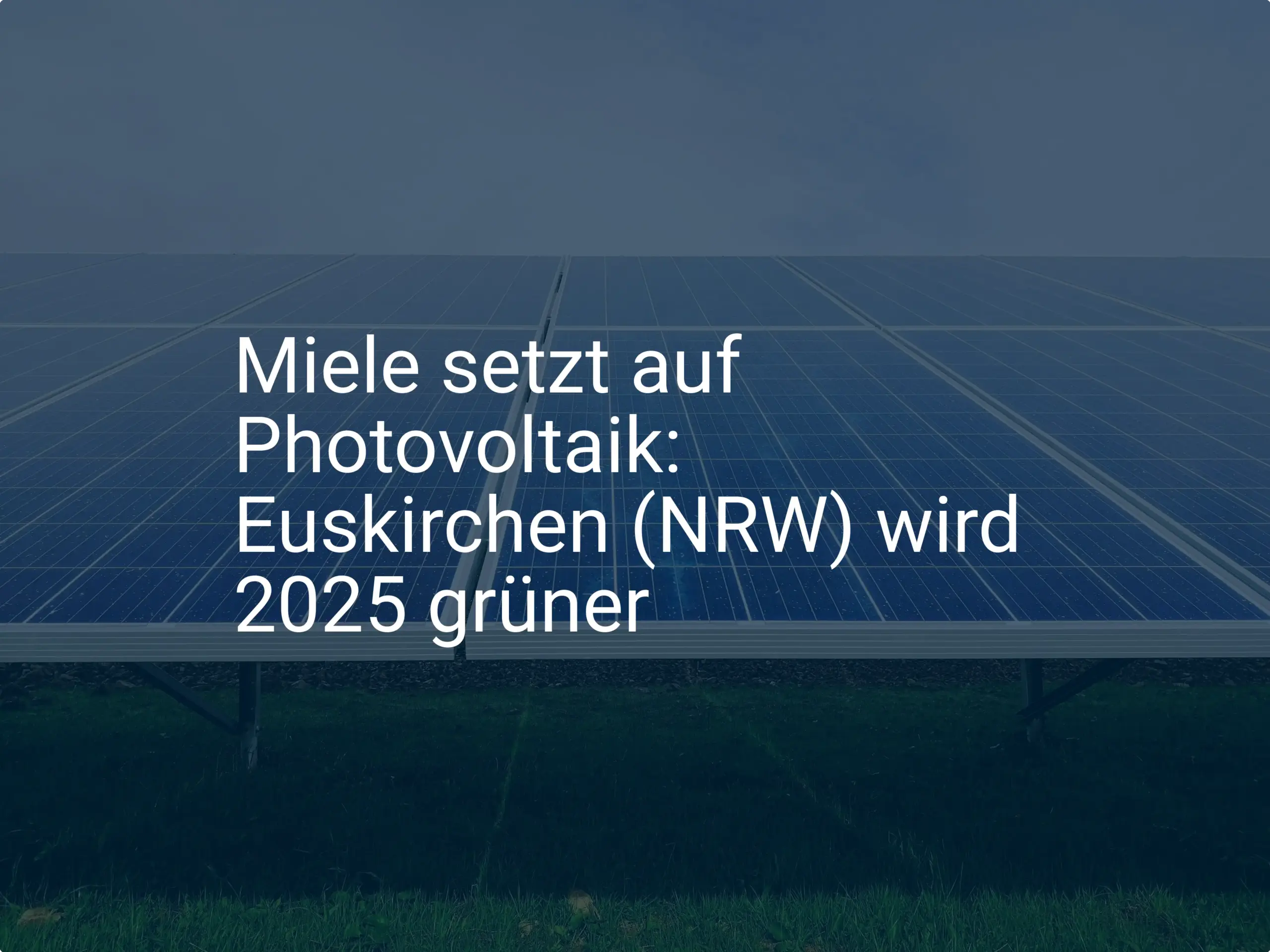 Miele setzt auf Photovoltaik: Euskirchen (NRW) wird 2025 grüner