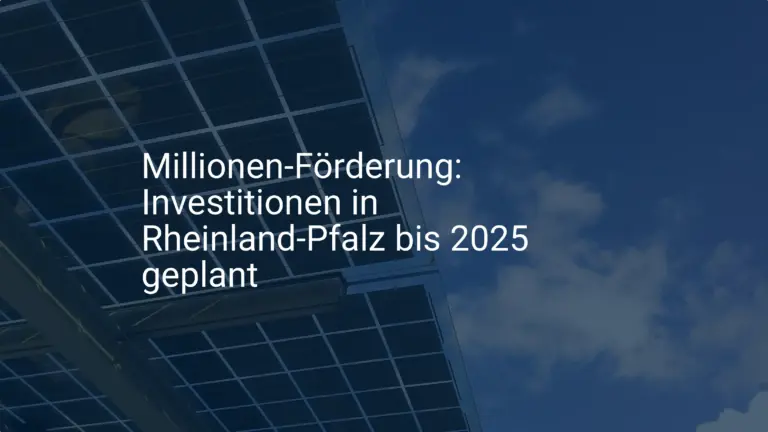 Millionen-Förderung: Investitionen in Rheinland-Pfalz bis 2025 geplant