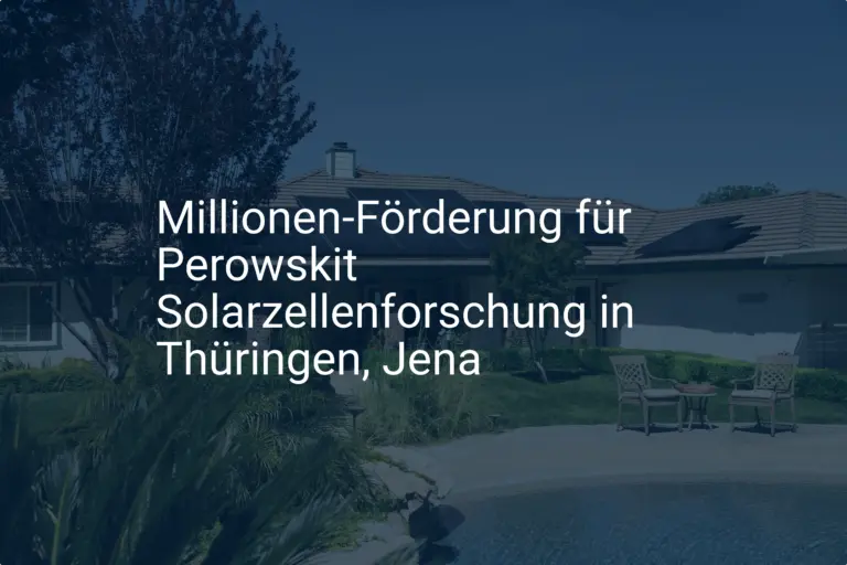 Millionen-Förderung für Perowskit Solarzellenforschung in Thüringen, Jena