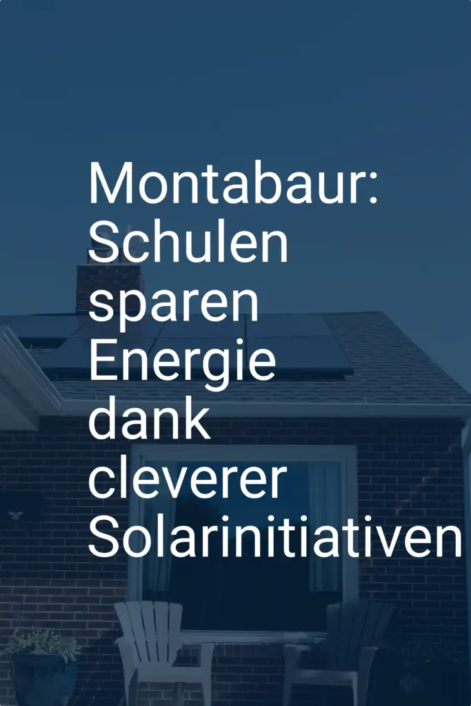 Montabaur: Schulen sparen Energie dank cleverer Solarinitiativen