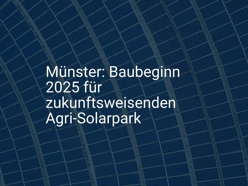 Münster: Baubeginn 2025 für zukunftsweisenden Agri-Solarpark