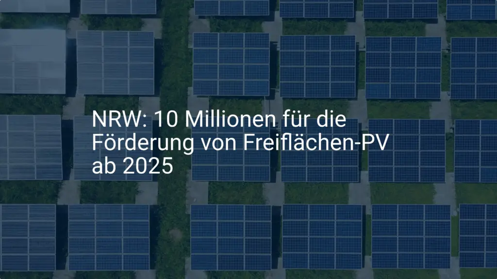 NRW: 10 Millionen für die Förderung von Freiflächen-PV ab 2025