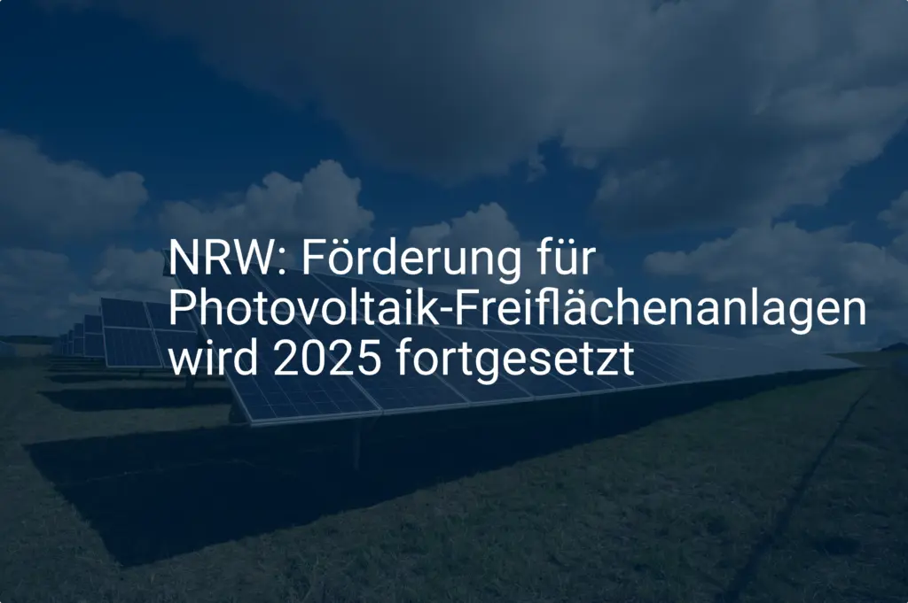 NRW: Förderung für Photovoltaik-Freiflächenanlagen wird 2025 fortgesetzt