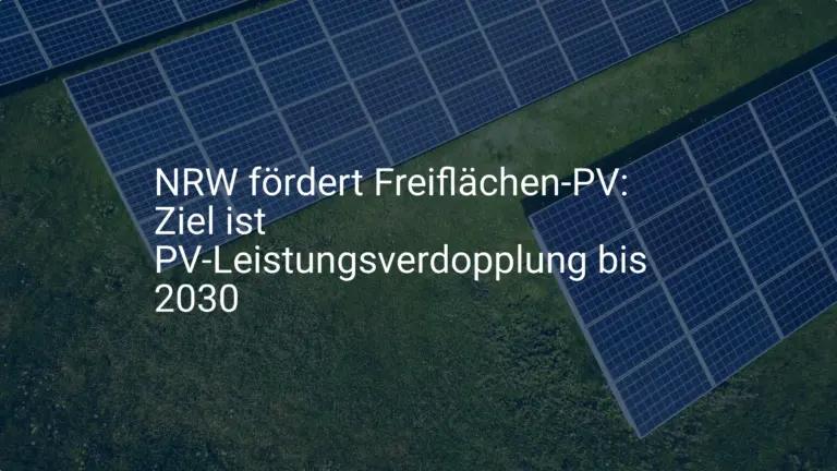 NRW: Neue Förderung für Freiflächen-PV – Was sind die Voraussetzungen 2030?