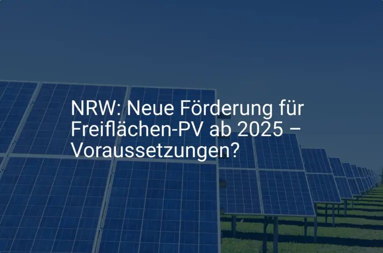 NRW: Neue Förderung für Freiflächen-PV ab 2025 – Voraussetzungen?