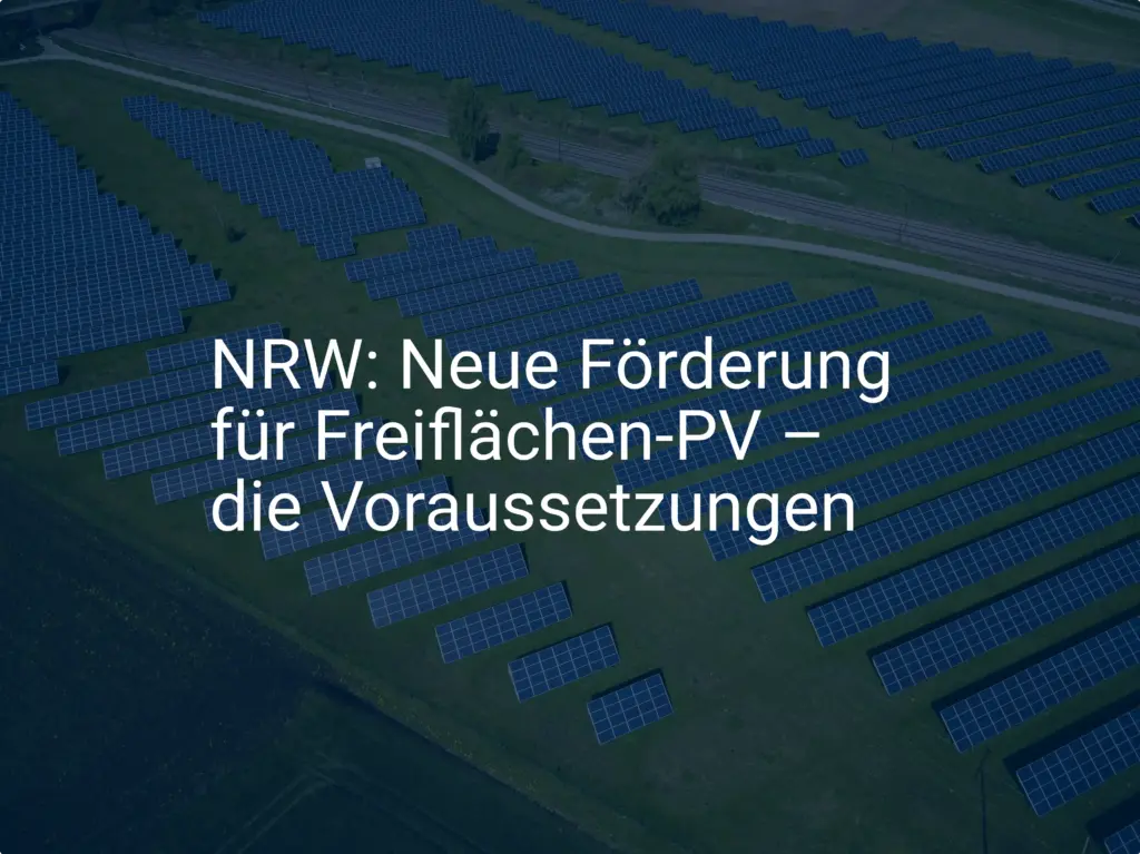NRW: Neue Förderung für Freiflächen-PV – die Voraussetzungen